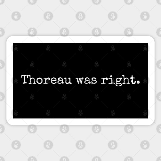 Thoreau was right. Sticker by Scottish Arms Dealer